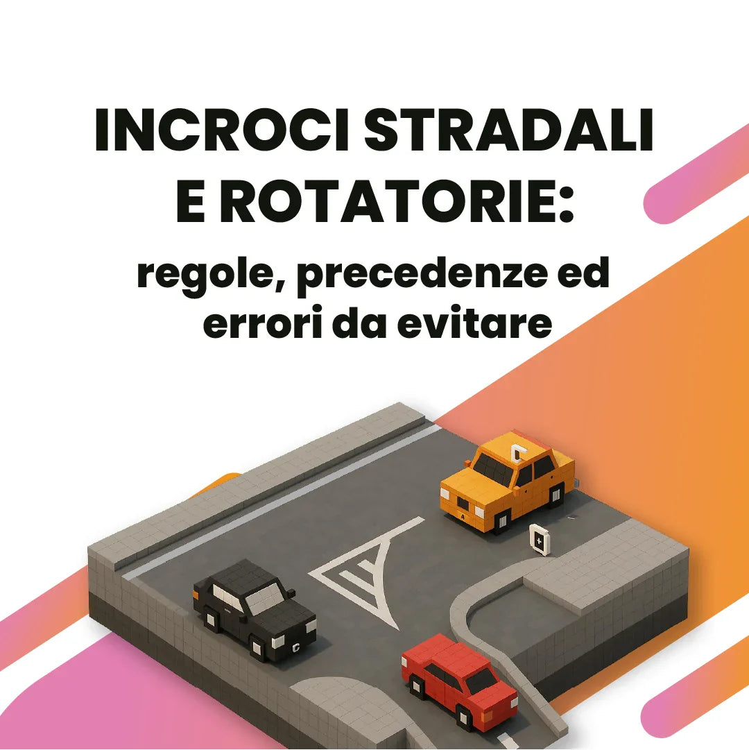 Incroci stradali e rotatorie: regole, precedenze ed errori da evitare